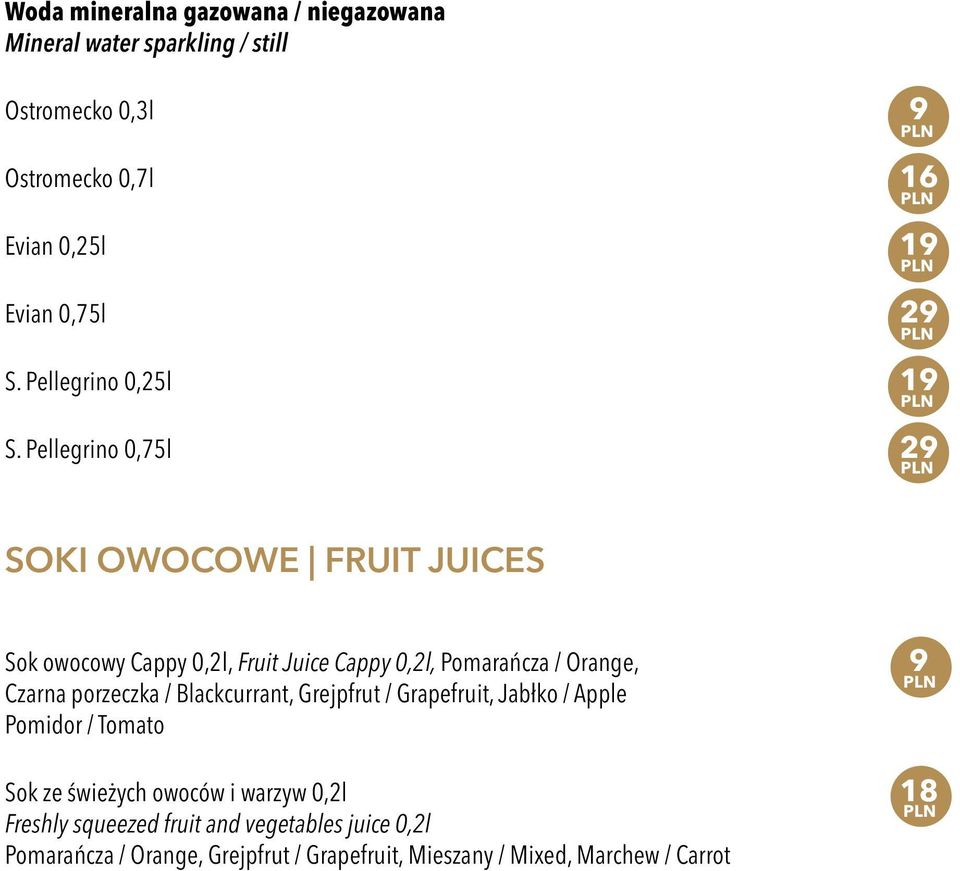 Pellegrino 0,75l 29 SOKI OWOCOWE FRUIT JUICES Sok owocowy Cappy 0,2l, Fruit Juice Cappy 0,2l, Pomarańcza / Orange, 9 Czarna porzeczka