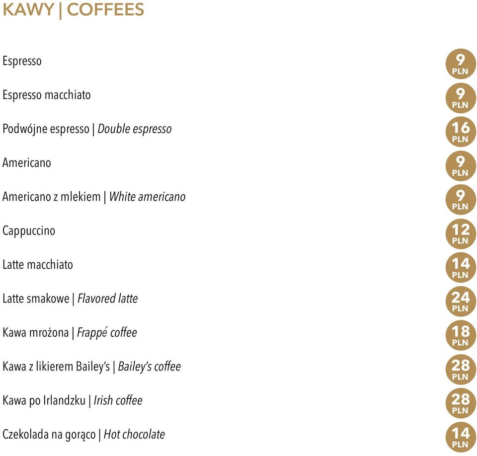 Latte smakowe Flavored latte 24 Kawa mrożona Frappé coffee 18 Kawa z likierem Bailey