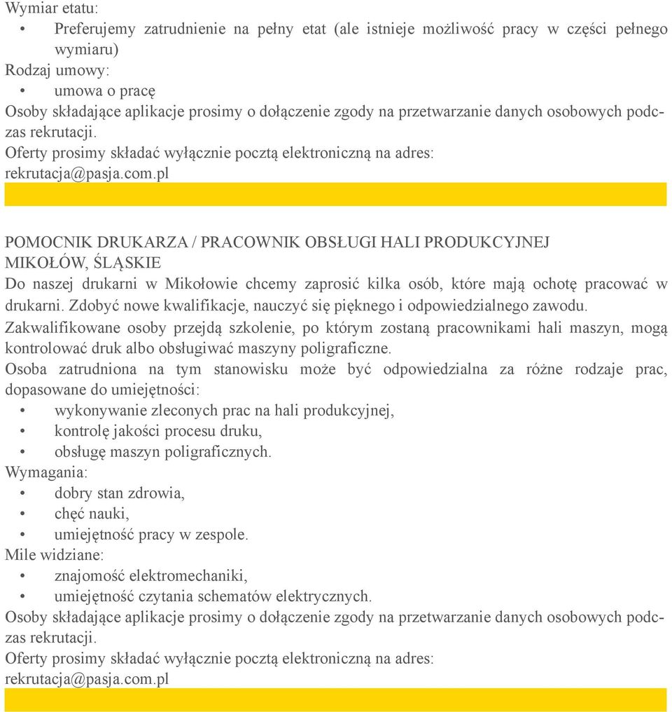 Zakwalifikowane osoby przejdą szkolenie, po którym zostaną pracownikami hali maszyn, mogą kontrolować druk albo obsługiwać maszyny poligraficzne.