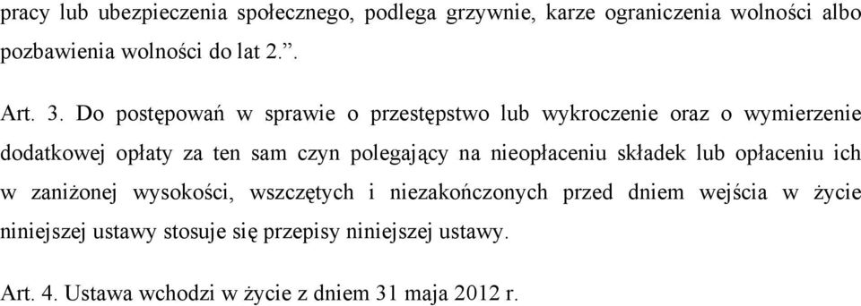 Do postępowań w sprawie o przestępstwo lub wykroczenie oraz o wymierzenie dodatkowej opłaty za ten sam czyn polegający