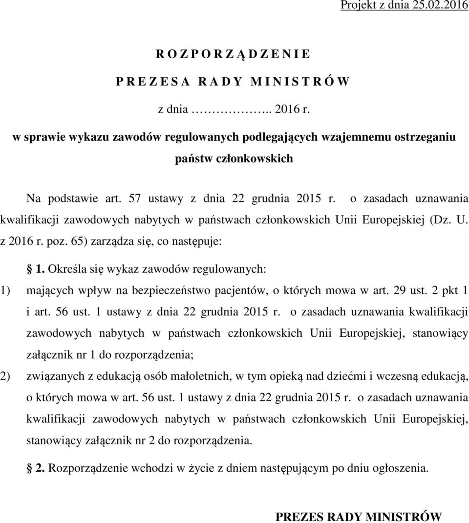 o zasadach uznawania kwalifikacji zawodowych nabytych w państwach członkowskich Unii Europejskiej (Dz. U. z 2016 r. poz. 65) zarządza się, co następuje: 1.