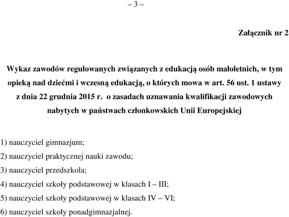 o zasadach uznawania kwalifikacji zawodowych nabytych w państwach członkowskich Unii Europejskiej 1) nauczyciel gimnazjum; 2)