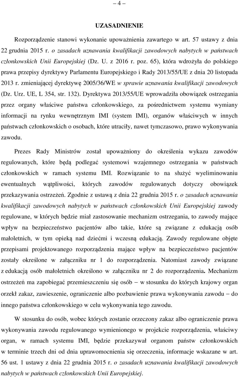 65), która wdrożyła do polskiego prawa przepisy dyrektywy Parlamentu Europejskiego i Rady 2013/55/UE z dnia 20 listopada 2013 r.