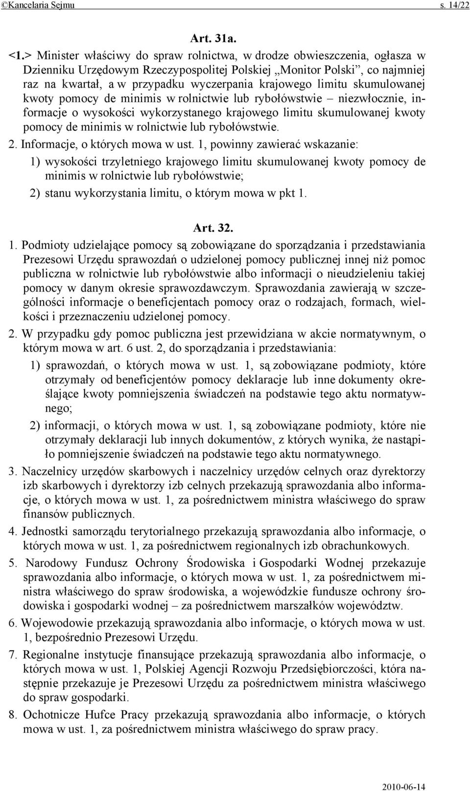 limitu skumulowanej kwoty pomocy de minimis w rolnictwie lub rybołówstwie niezwłocznie, informacje o wysokości wykorzystanego krajowego limitu skumulowanej kwoty pomocy de minimis w rolnictwie lub