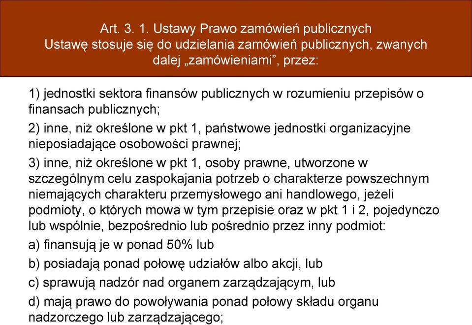 finansach publicznych; 2) inne, niż określone w pkt 1, państwowe jednostki organizacyjne nieposiadające osobowości prawnej; 3) inne, niż określone w pkt 1, osoby prawne, utworzone w szczególnym celu