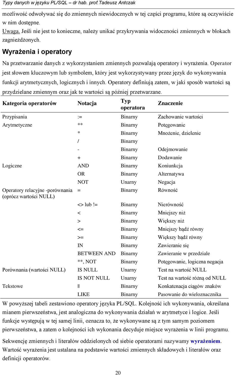 Wyrażenia i operatory Na przetwarzanie danych z wykorzystaniem zmiennych pozwalają operatory i wyrażenia.