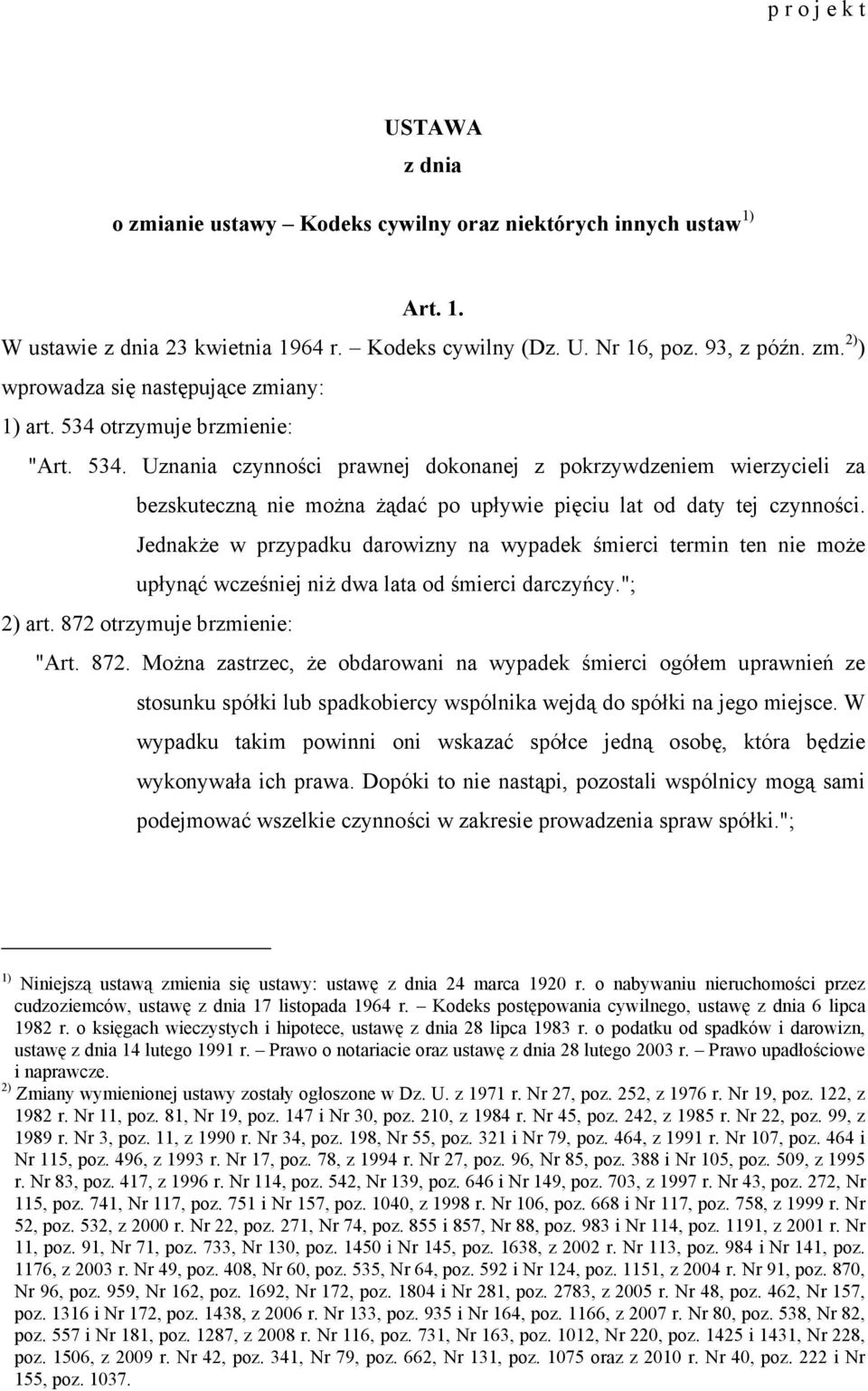 Jednakże w przypadku darowizny na wypadek śmierci termin ten nie może upłynąć wcześniej niż dwa lata od śmierci darczyńcy."; 2) art. 872 