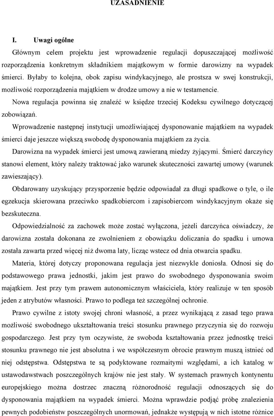 Nowa regulacja powinna się znaleźć w księdze trzeciej Kodeksu cywilnego dotyczącej zobowiązań.