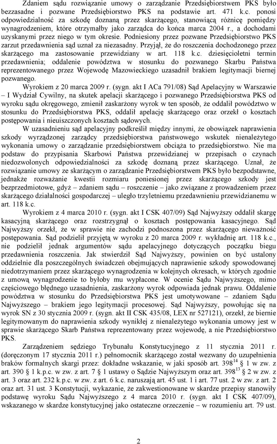 , a dochodami uzyskanymi przez niego w tym okresie. Podniesiony przez pozwane Przedsiębiorstwo PKS zarzut przedawnienia sąd uznał za niezasadny.