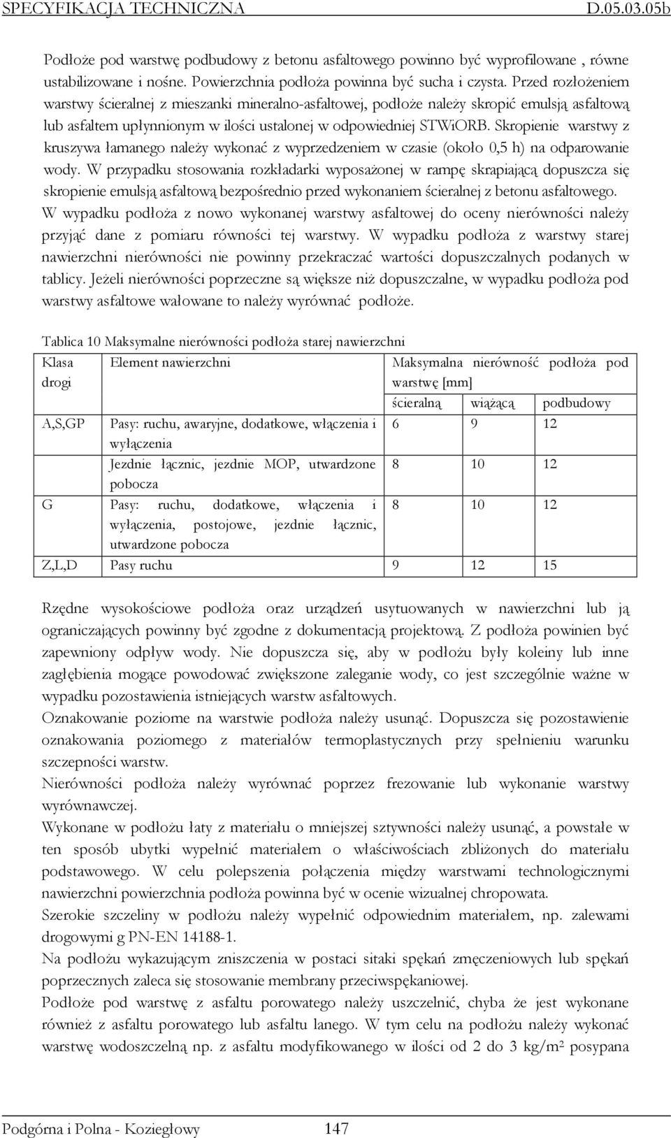 Skropienie warstwy z kruszywa łamanego naleŝy wykonać z wyprzedzeniem w czasie (około 0,5 h) na odparowanie wody.