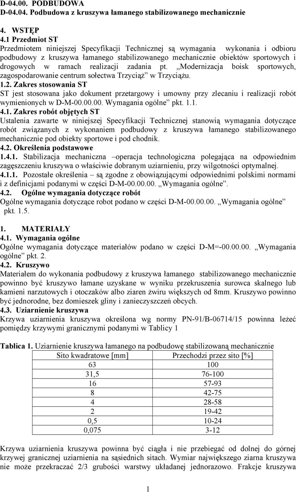 realizacji zadania pt. Modernizacja boisk sportowych, zagospodarowanie centrum sołectwa Trzyciąż w Trzyciążu. 1.2.