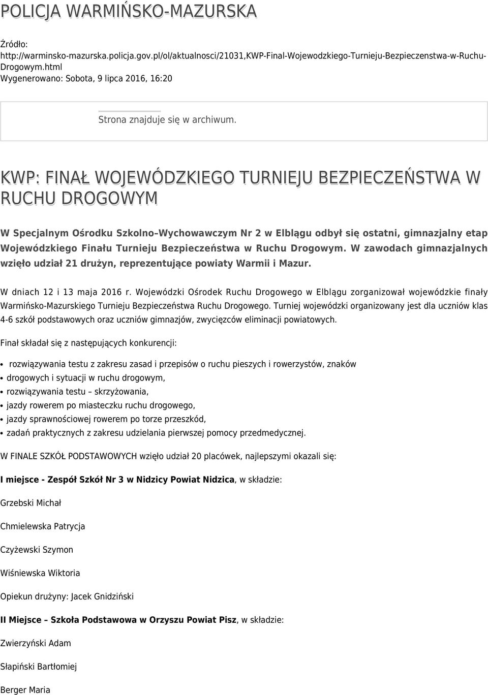 KWP: FINAŁ WOJEWÓDZKIEGO TURNIEJU BEZPIECZEŃSTWA W RUCHU DROGOWYM W Specjalnym Ośrodku Szkolno Wychowawczym Nr 2 w Elblągu odbył się ostatni, gimnazjalny etap Wojewódzkiego Finału Turnieju