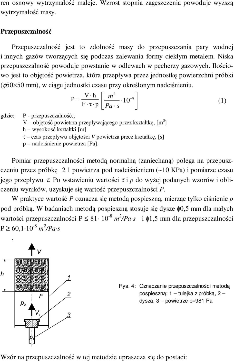 Niska przepuszczalność powoduje powstanie w odlewach w pęcherzy gazowych.