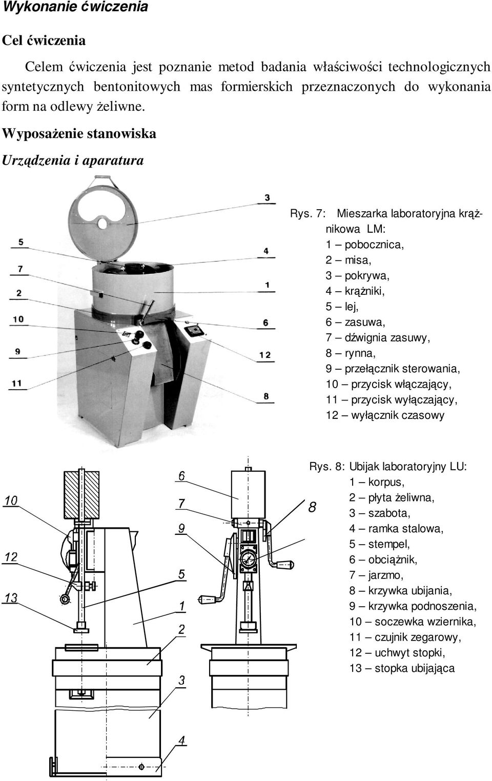 7: Mieszarka laboratoryjna krążnikowa LM: 1 pobocznica, 2 misa, 3 pokrywa, 4 krążniki, 5 lej, 6 zasuwa, 7 dźwignia zasuwy, 8 rynna, 9 przełącznik sterowania, 10 przycisk włączający,