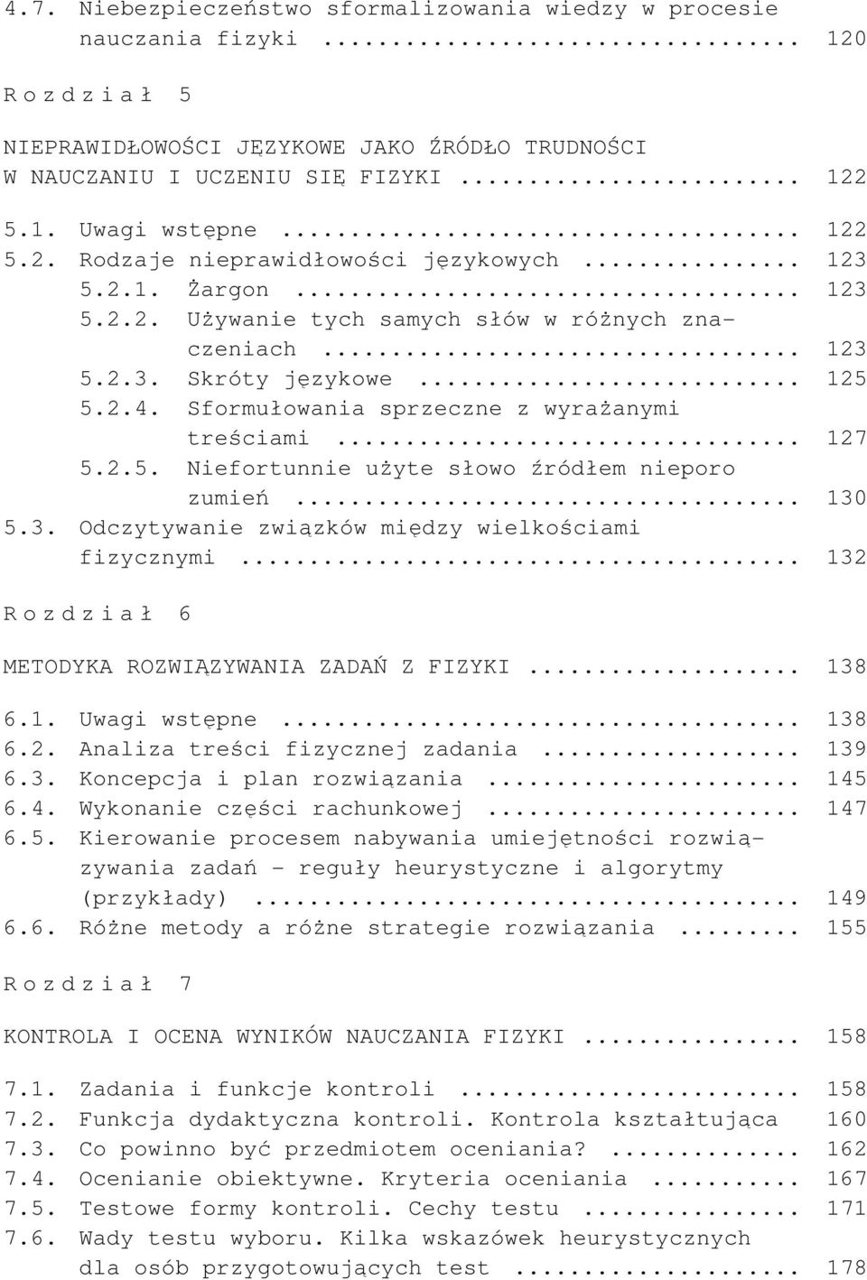 Sformułowania sprzeczne z wyrażanymi treściami... 127 5.2.5. Niefortunnie użyte słowo źródłem nieporo zumień... 130 5.3. Odczytywanie związków między wielkościami fizycznymi.