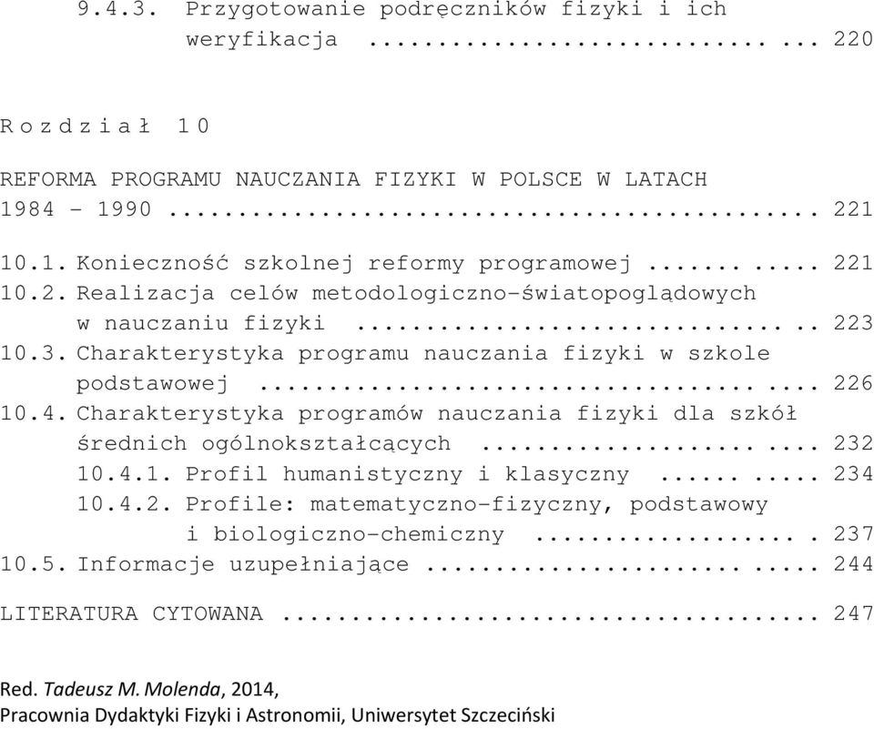 Charakterystyka programów nauczania fizyki dla szkół średnich ogólnokształcących...... 232 10.4.1. Profil humanistyczny i klasyczny...... 234 10.4.2. Profile: matematyczno-fizyczny, podstawowy i biologiczno-chemiczny.