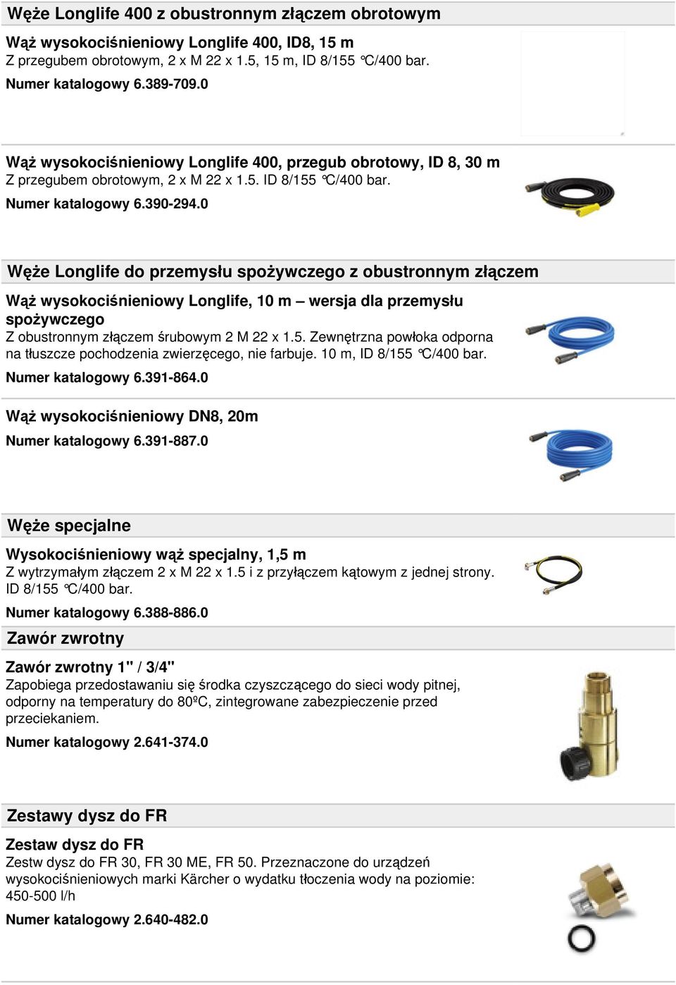 0 Węże Longlife do przemysłu spożywczego z obustronnym złączem Wąż wysokociśnieniowy Longlife, 10 m wersja dla przemysłu spożywczego Z obustronnym złączem śrubowym 2 M 22 x 1.5.