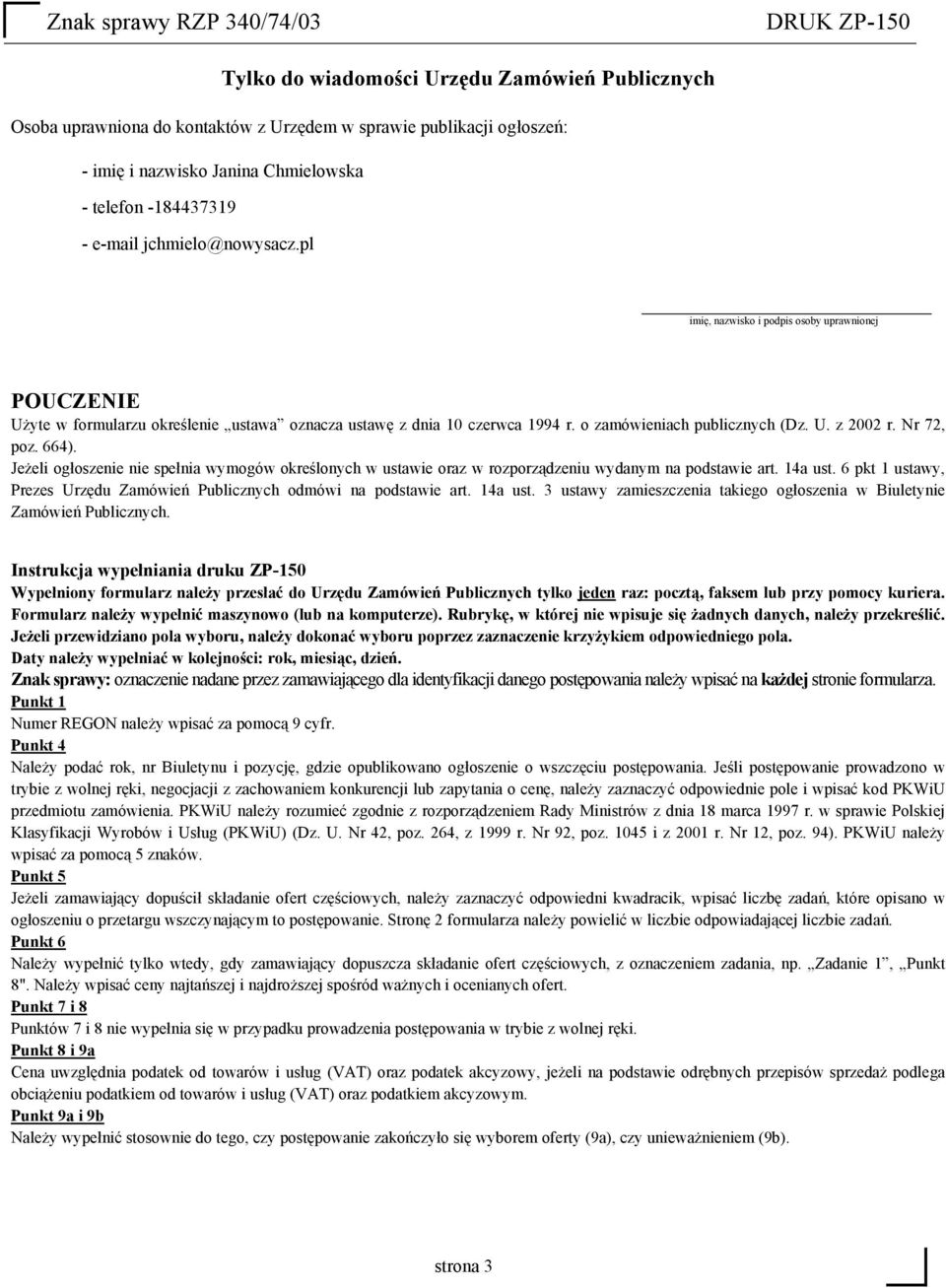 Nr 72, poz. 664). Jeżeli ogłoszenie nie spełnia wymogów określonych w ustawie oraz w rozporządzeniu wydanym na podstawie art. 14a ust.