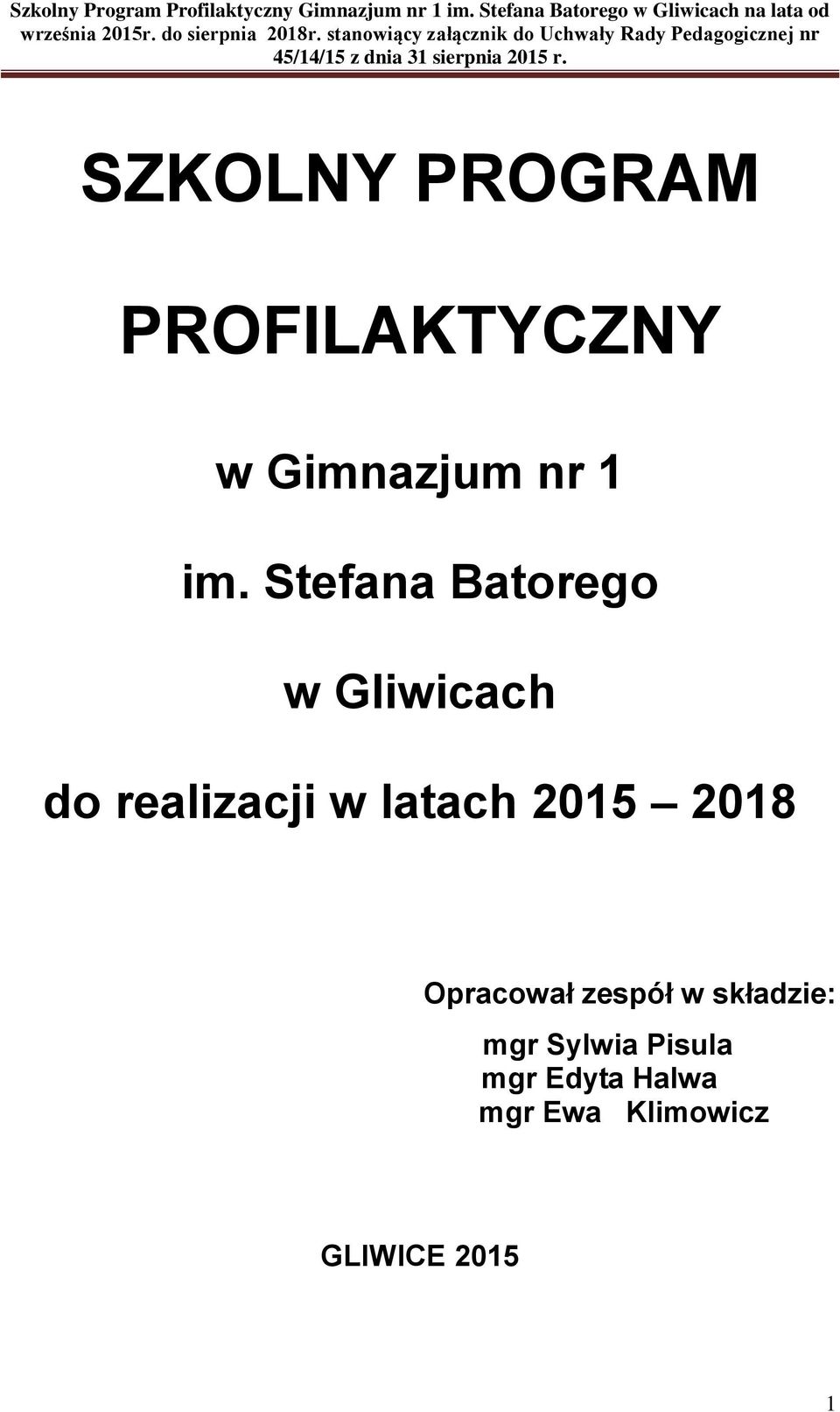 stanowiący załącznik do Uchwały Rady Pedagogicznej nr 45/14/15 z dnia 31 sierpnia 2015 r.