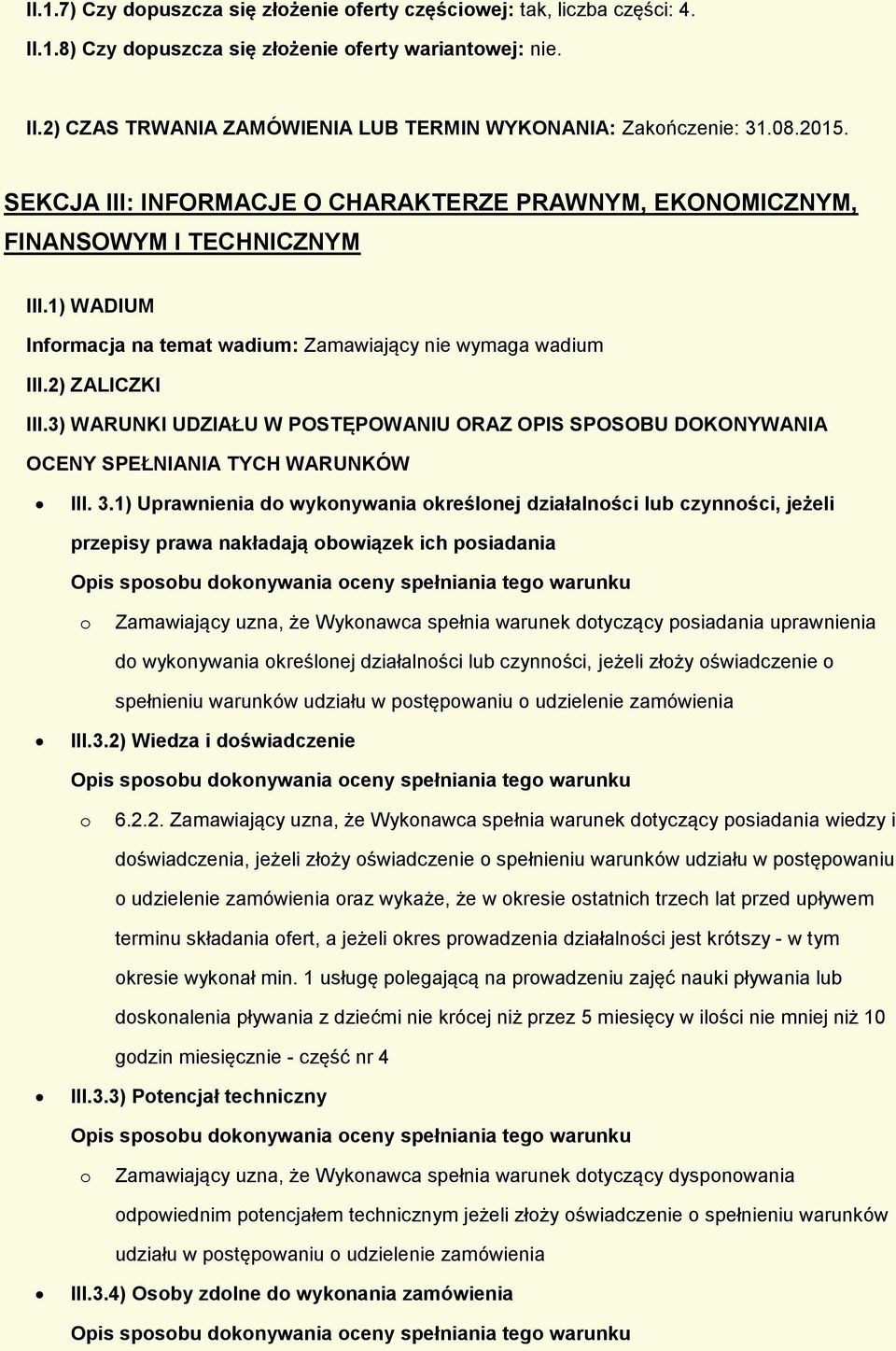 3) WARUNKI UDZIAŁU W POSTĘPOWANIU ORAZ OPIS SPOSOBU DOKONYWANIA OCENY SPEŁNIANIA TYCH WARUNKÓW III. 3.