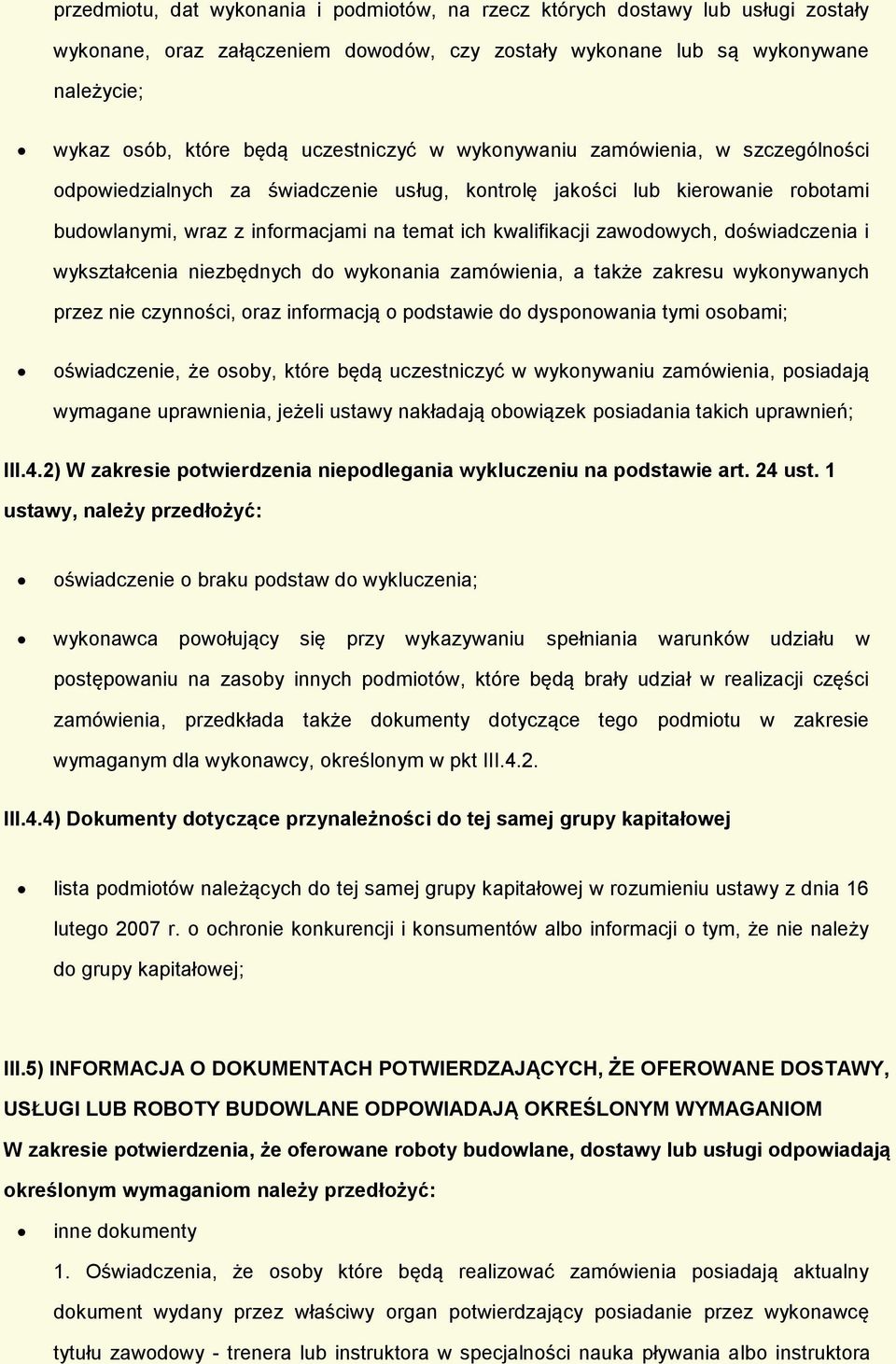 wykształcenia niezbędnych d wyknania zamówienia, a także zakresu wyknywanych przez nie czynnści, raz infrmacją pdstawie d dyspnwania tymi sbami; świadczenie, że sby, które będą uczestniczyć w