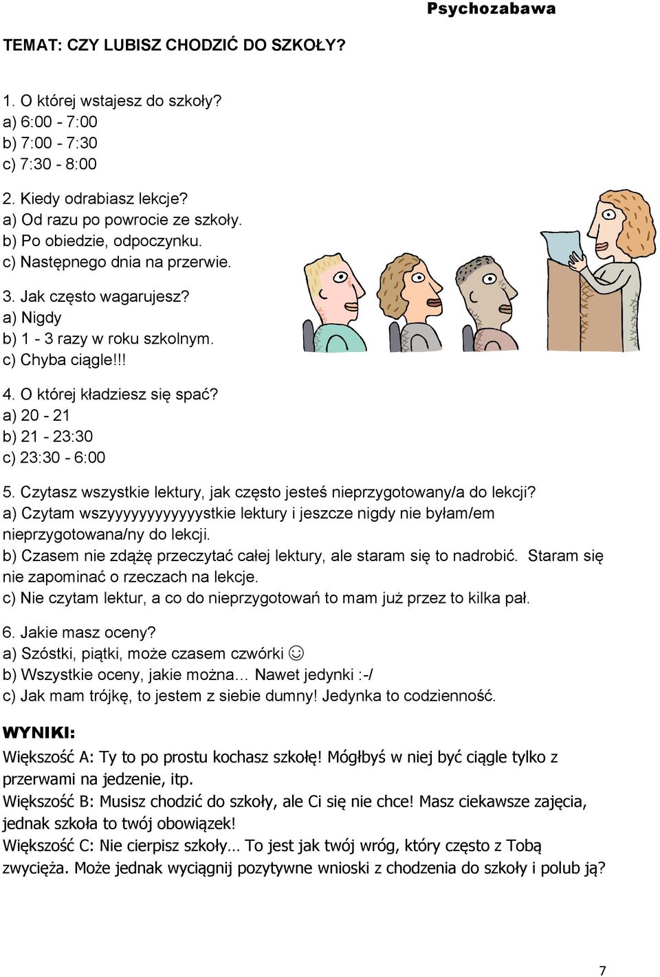 a) 20-21 b) 21-23:30 c) 23:30-6:00 5. Czytasz wszystkie lektury, jak często jesteś nieprzygotowany/a do lekcji?