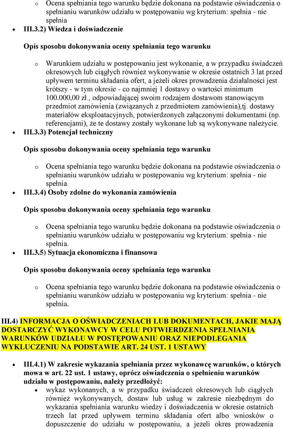 składania ofert, a jeżeli okres prowadzenia działalności jest krótszy - w tym okresie - co najmniej 1 dostawy o wartości minimum 100.000,00 zł.