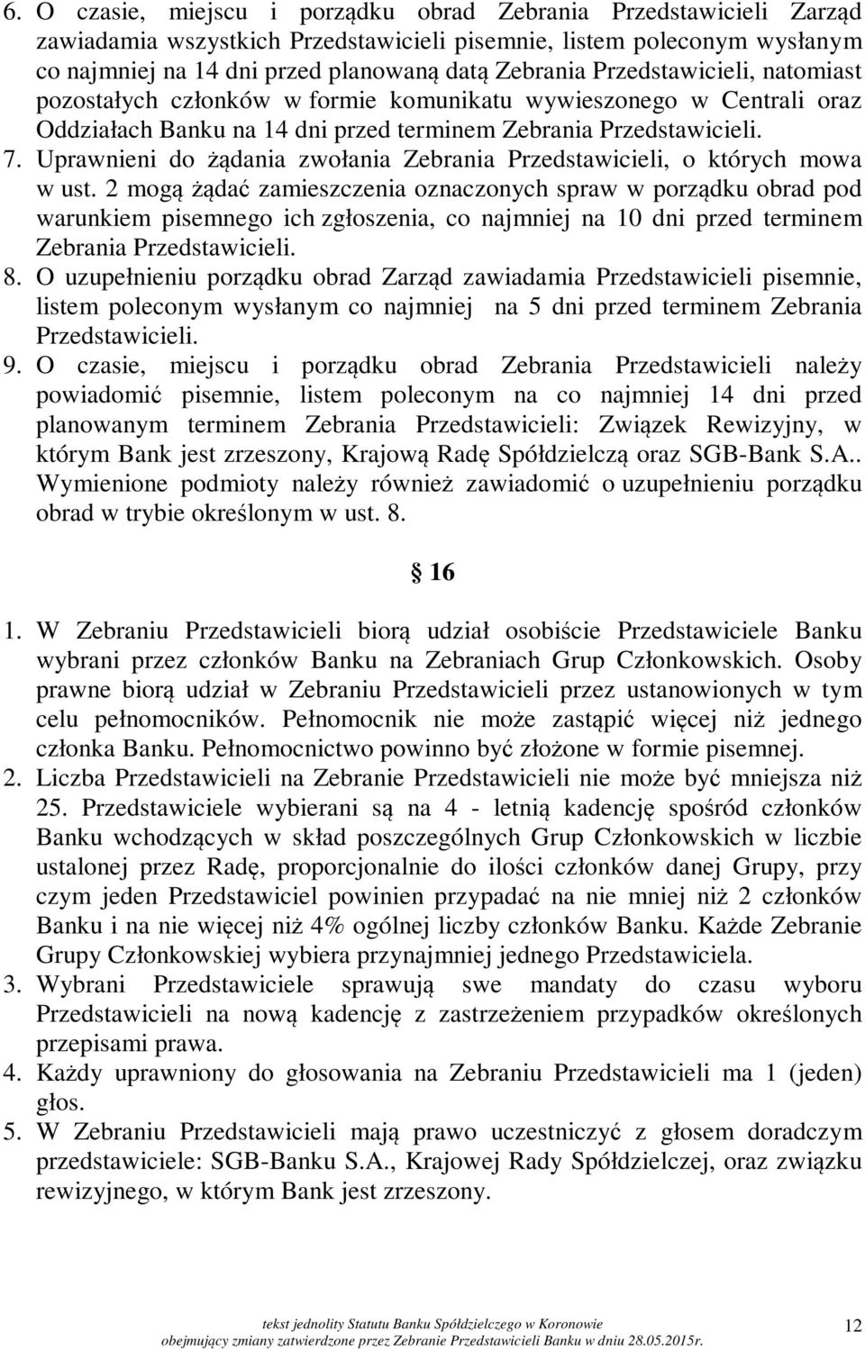 Uprawnieni do żądania zwołania Zebrania Przedstawicieli, o których mowa w ust.