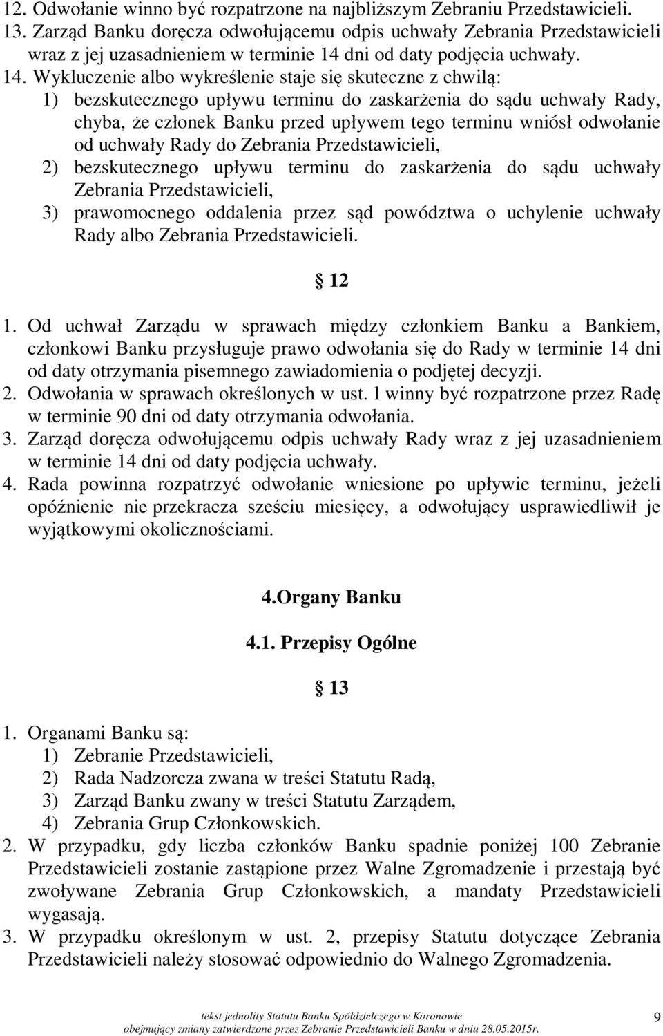 dni od daty podjęcia uchwały. 14.