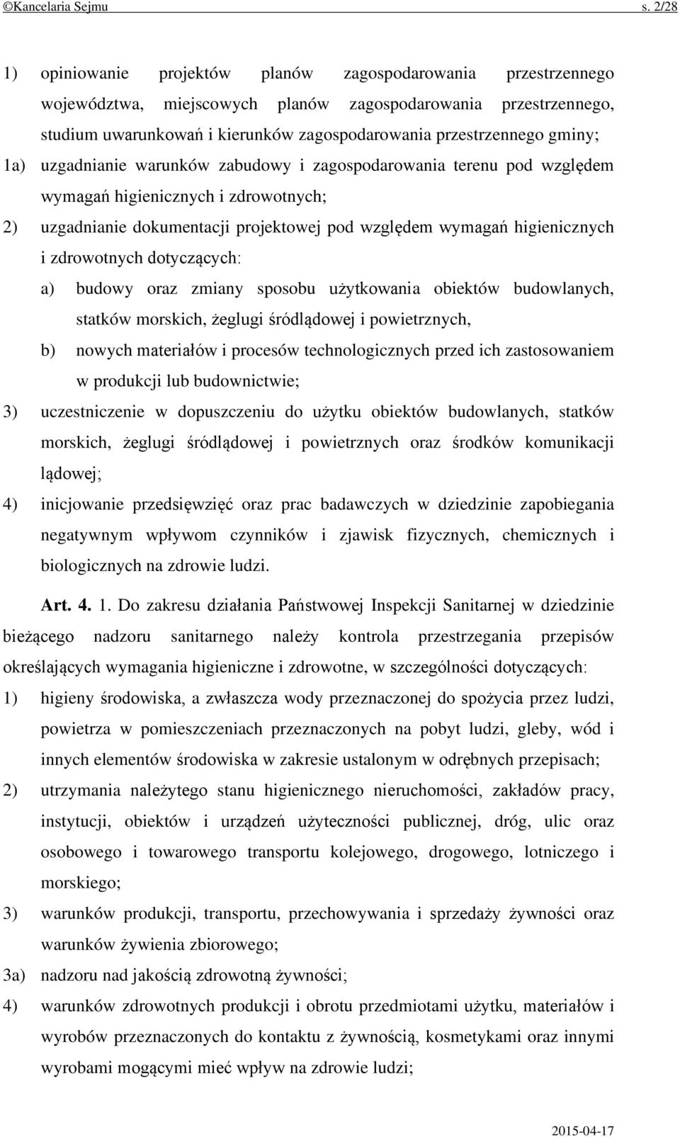 gminy; 1a) uzgadnianie warunków zabudowy i zagospodarowania terenu pod względem wymagań higienicznych i zdrowotnych; 2) uzgadnianie dokumentacji projektowej pod względem wymagań higienicznych i