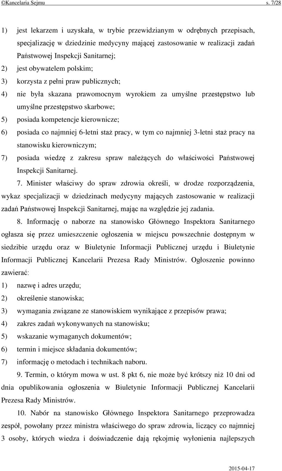 obywatelem polskim; 3) korzysta z pełni praw publicznych; 4) nie była skazana prawomocnym wyrokiem za umyślne przestępstwo lub umyślne przestępstwo skarbowe; 5) posiada kompetencje kierownicze; 6)