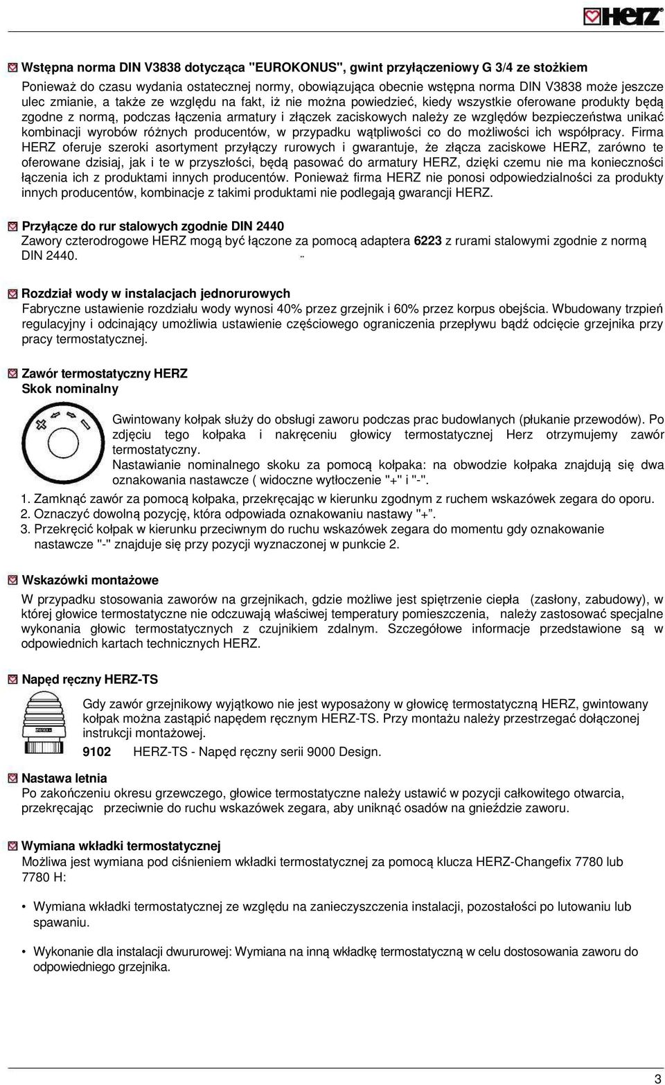 unikać kombinacji wyrobów różnych producentów, w przypadku wątpliwości co do możliwości ich współpracy.