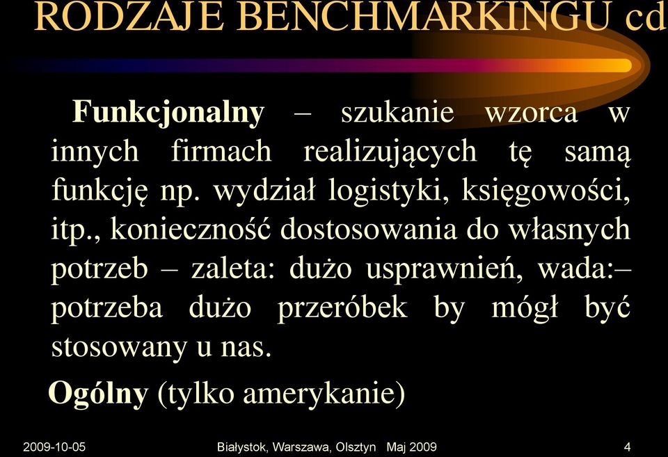 , konieczność dostosowania do własnych potrzeb zaleta: dużo usprawnień, wada: potrzeba