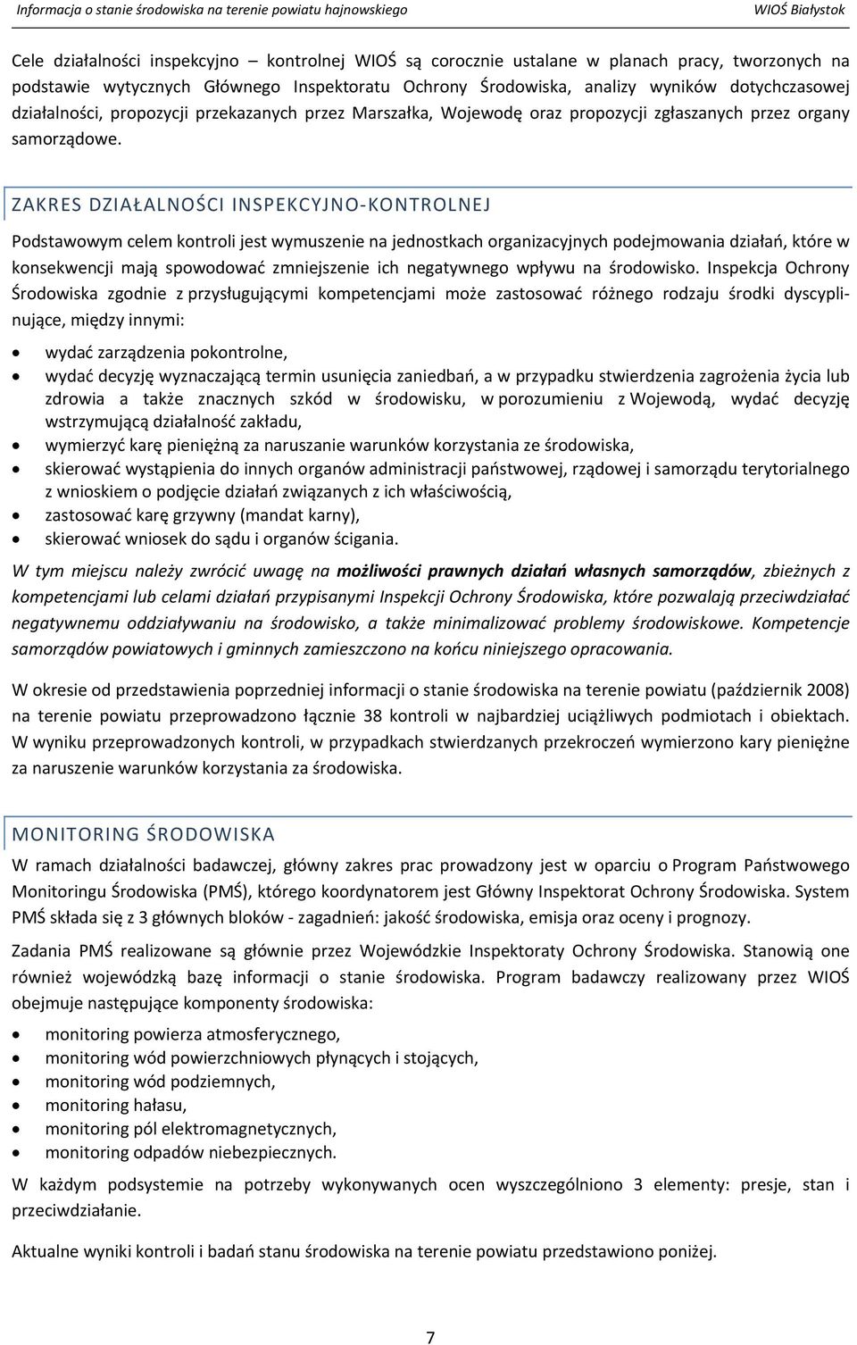 ZAKRES DZIAŁALNOŚCI INSPEKCYJNO KONTROLNEJ Podstawowym celem kontroli jest wymuszenie na jednostkach organizacyjnych podejmowania działań, które w konsekwencji mają spowodować zmniejszenie ich