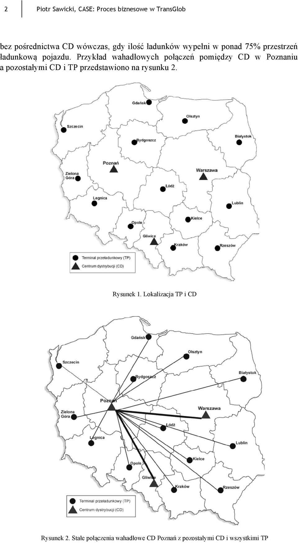 Przykład wahadłowych połączeń pomiędzy CD w Poznaniu a pozostałymi CD i TP przedstawiono