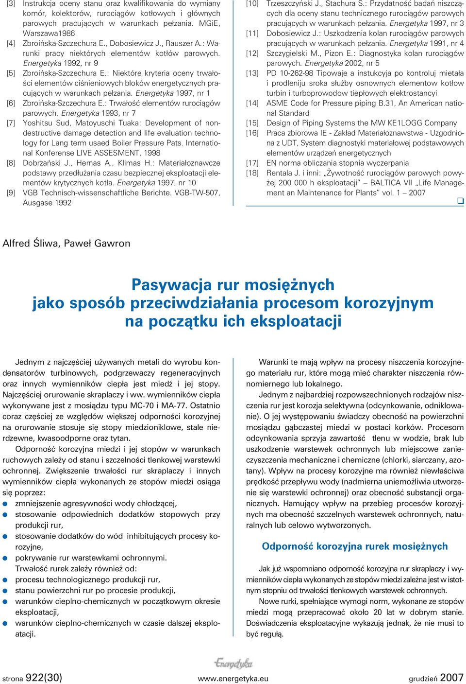 : Niektóre kryteria oceny trwałości elementów ciśnieniowych bloków energetycznych pracujących w warunkach pełzania. Energetyka 1997, nr 1 [6] Zbroińska-Szczechura E.