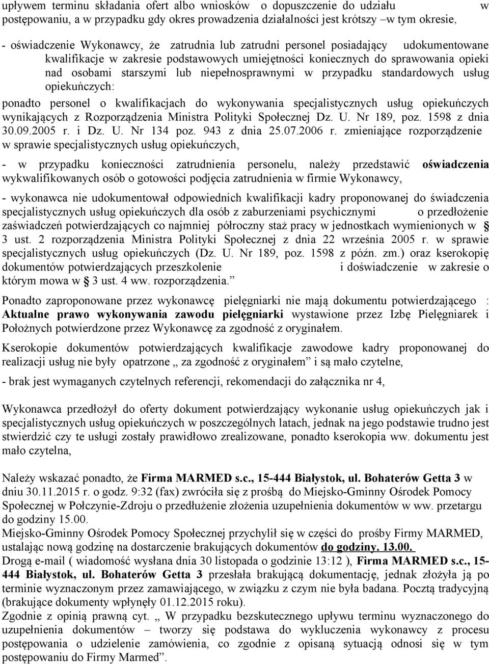 standardowych usług opiekuńczych: ponadto personel o kwalifikacjach do wykonywania specjalistycznych usług opiekuńczych wynikających z Rozporządzenia Ministra Polityki Społecznej Dz. U. Nr 189, poz.