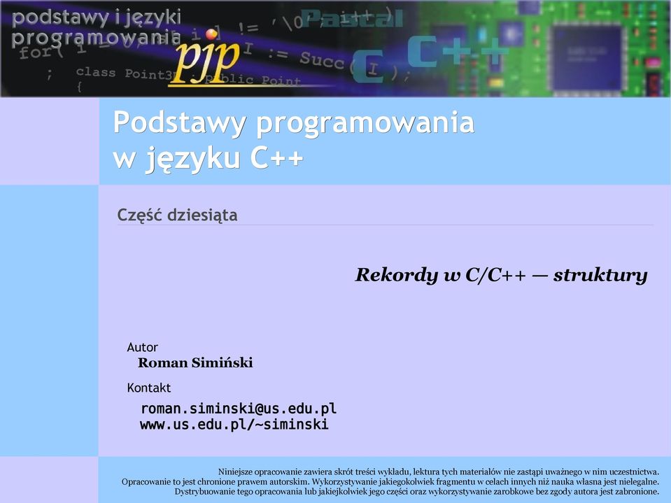 pl/~siminski Niniejsze opracowanie zawiera skrót treści wykładu, lektura tych materiałów nie zastąpi uważnego w nim uczestnictwa.