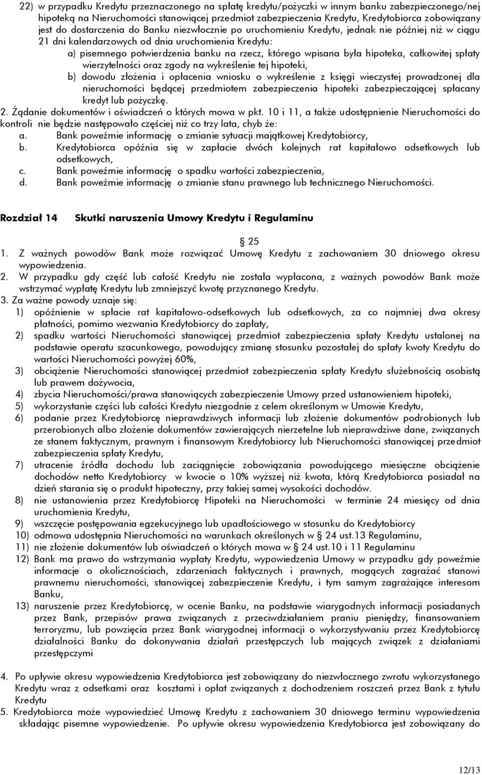 którego wpisana była hipoteka, całkowitej spłaty wierzytelności oraz zgody na wykreślenie tej hipoteki, b) dowodu złożenia i opłacenia wniosku o wykreślenie z księgi wieczystej prowadzonej dla