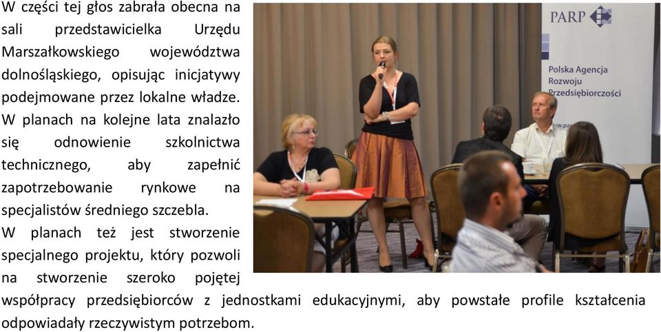 W planach na kolejne lata znalazło się odnowienie szkolnictwa technicznego, aby zapełnić zapotrzebowanie rynkowe na specjalistów