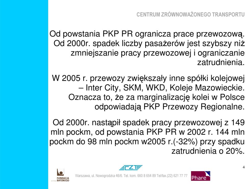 przewozy zwiększały inne spółki kolejowej Inter City, SKM, WKD, Koleje Mazowieckie.