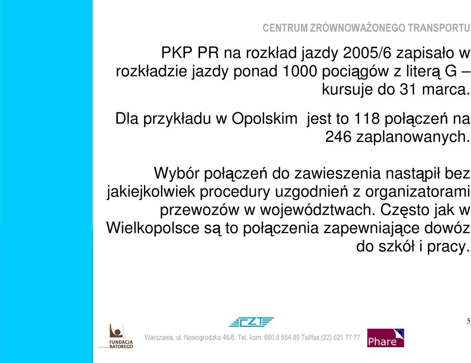 Wybór połączeń do zawieszenia nastąpił bez jakiejkolwiek procedury uzgodnień z organizatorami