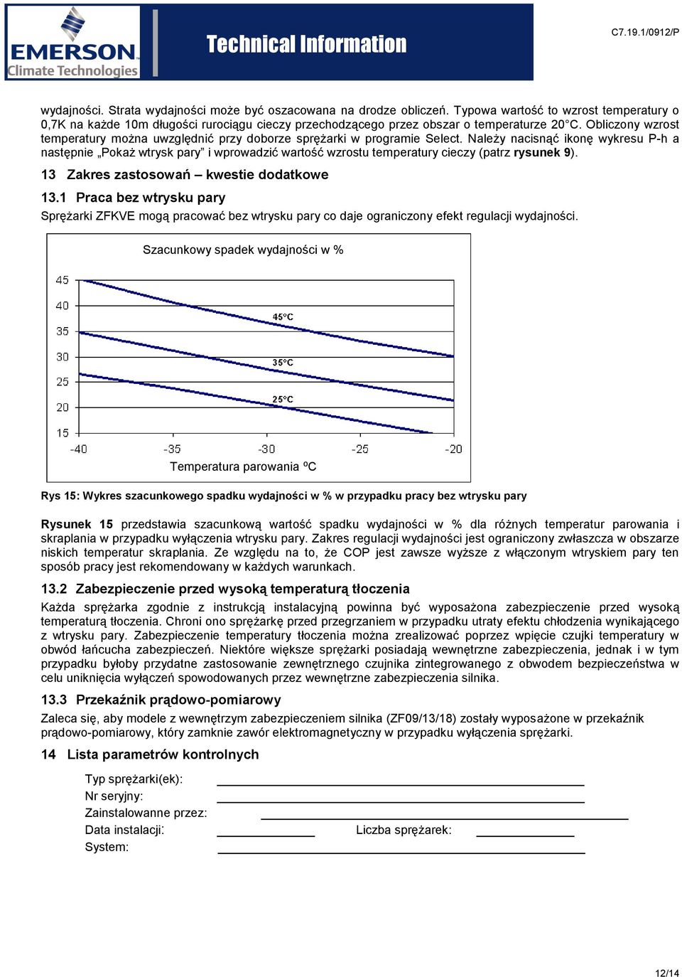 Obliczony wzrost temperatury można uwzględnić przy doborze sprężarki w programie Select.