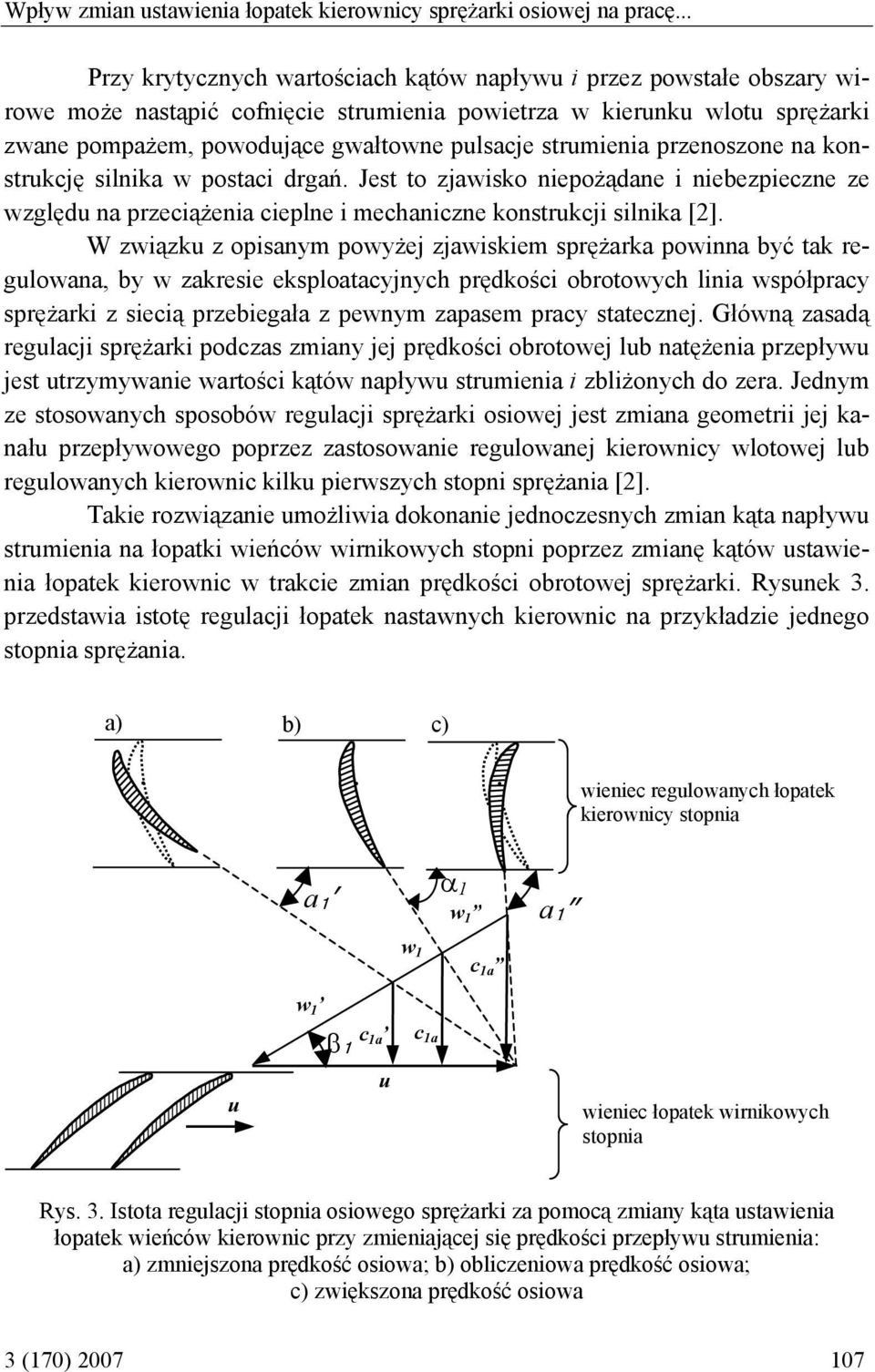 strumienia przenoszone na konstrukcję silnika w postaci drgań. Jest to zjawisko niepożądane i niebezpieczne ze względu na przeciążenia cieplne i mechaniczne konstrukcji silnika [2].