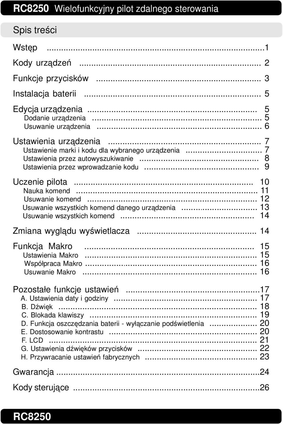 .. 12 Usuwanie wszystkich komend danego urządzenia... 13 Usuwanie wszystkich komend... 14 Zmiana wyglądu wyświetlacza... 14 Funkcja Makro... 15 Ustawienia Makro... 15 Współpraca Makro.