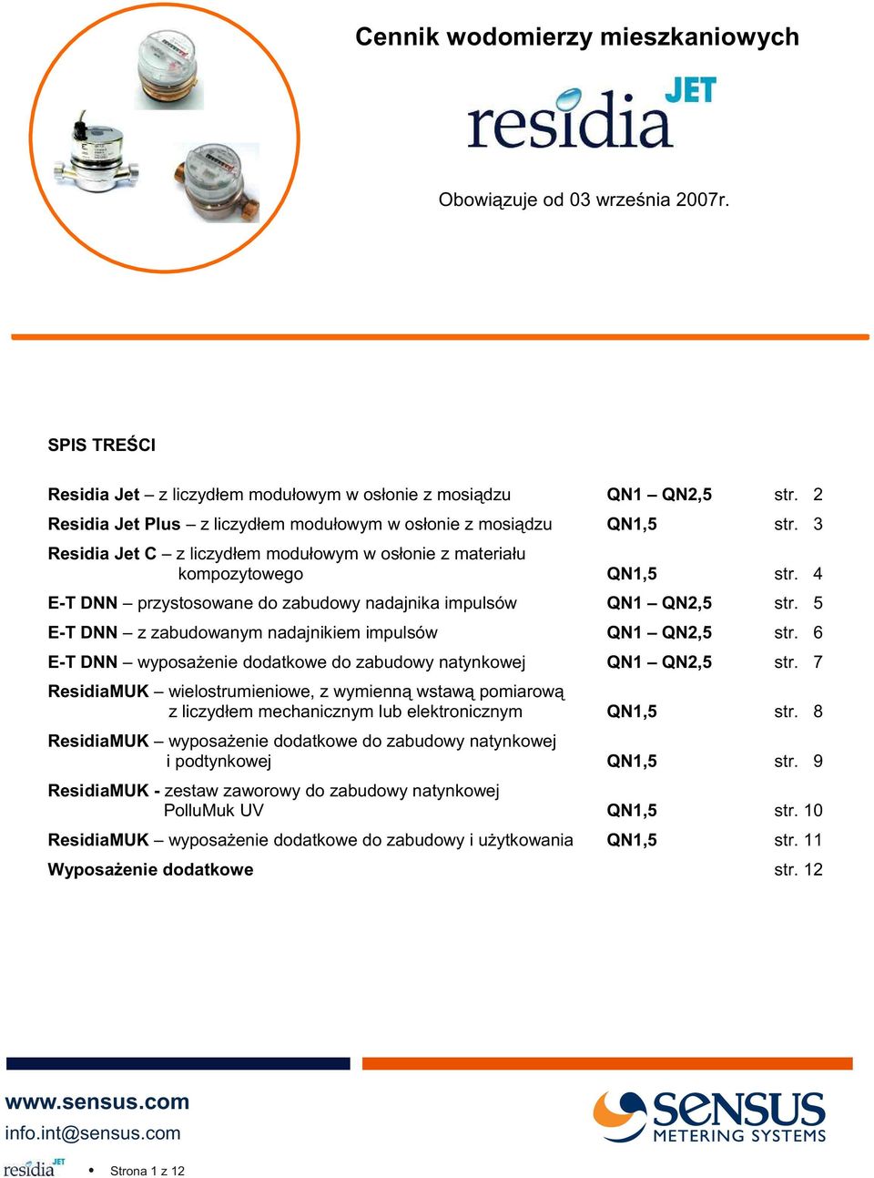 4 E-T DNN przystosowane do zabudowy nadajnika impulsów QN1 QN2,5 str. 5 E-T DNN z zabudowanym nadajnikiem impulsów QN1 QN2,5 str. 6 E-T DNN wyposa enie dodatkowe do zabudowy natynkowej QN1 QN2,5 str.