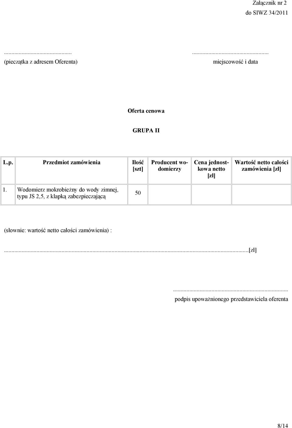 eczątka z adresem Oferenta) miejscowość i data Oferta cenowa GRUPA II L.p.