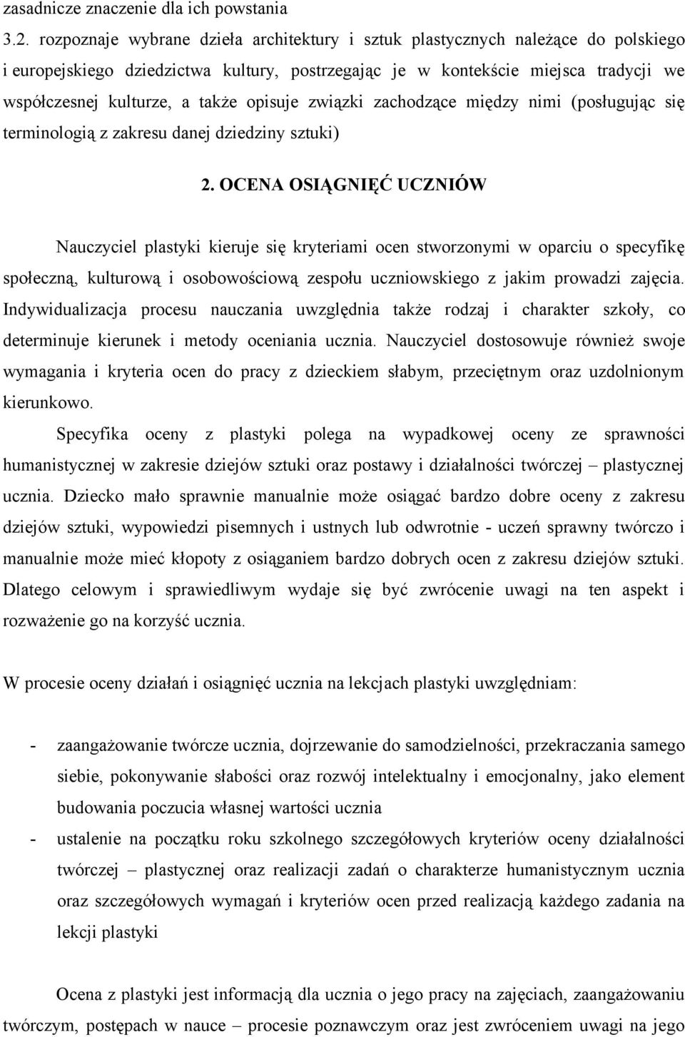 opisuje związki zachodzące między nimi (posługując się terminologią z zakresu danej dziedziny sztuki) 2.