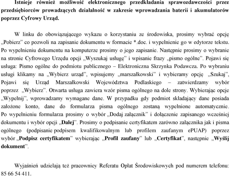 Po wypełnieniu dokumentu na komputerze prosimy o jego zapisanie. Następnie prosimy o wybranie na stronie Cyfrowego Urzędu opcji Wyszukaj usługę i wpisanie frazy pismo ogólne.