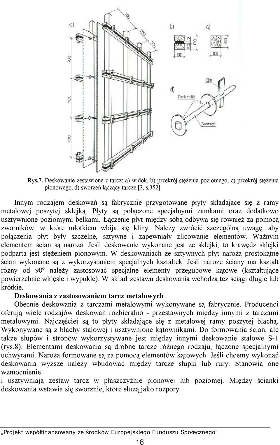 Łączenie płyt między sobą odbywa się również za pomocą zworników, w które młotkiem wbija się kliny.